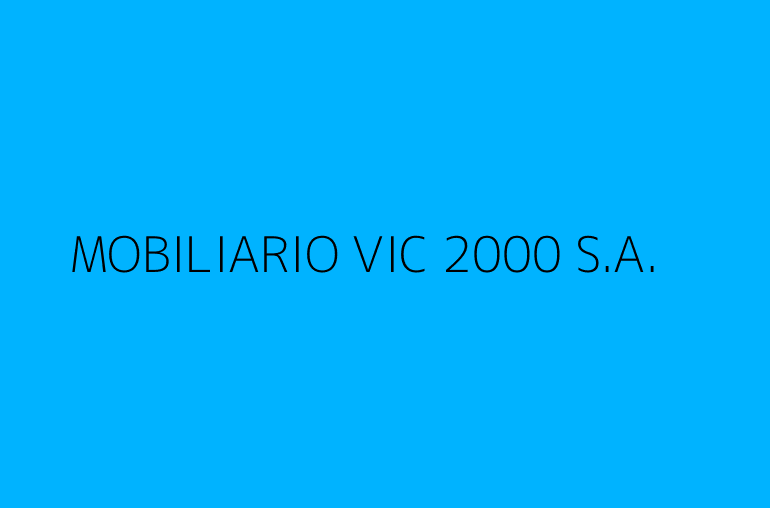 MOBILIARIO VIC 2000 S.A.